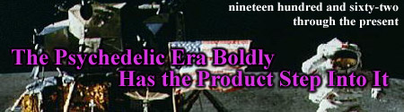 The Psychadelic Era Boldly Has the Product Step Into It